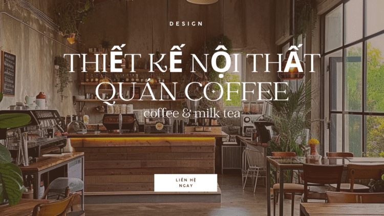 thiết kế nội thất quán coffee